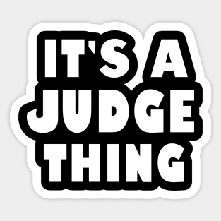 It's a judge thing Sticker